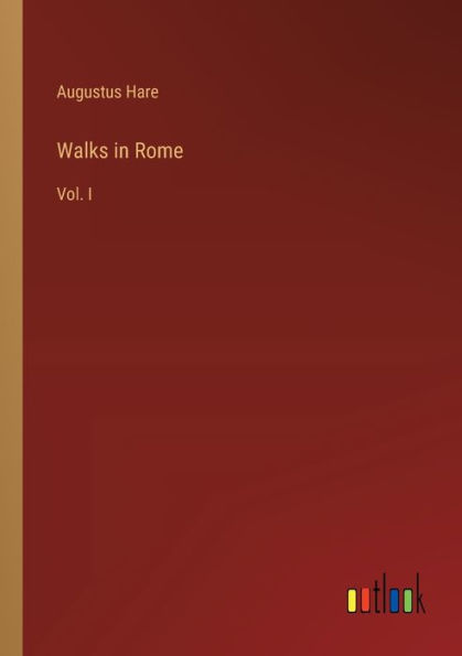 Walks Rome: Vol. I