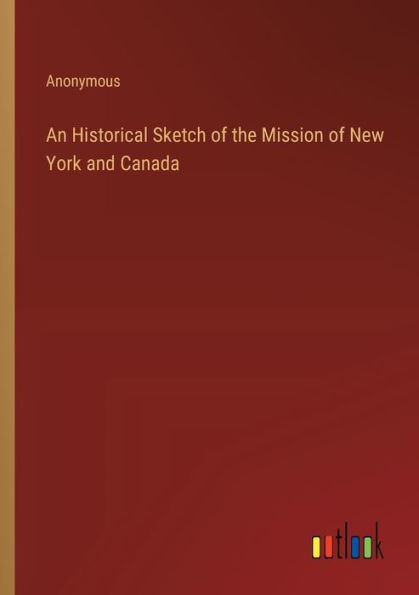 An Historical Sketch of the Mission New York and Canada
