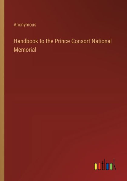 Handbook to the Prince Consort National Memorial