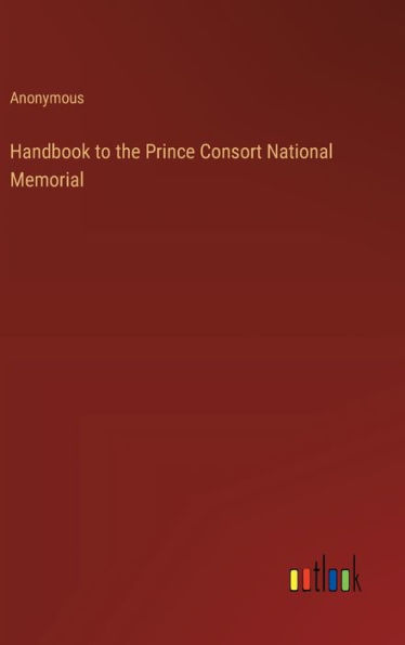 Handbook to the Prince Consort National Memorial