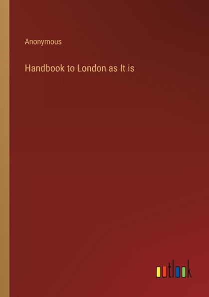 Handbook to London as It is