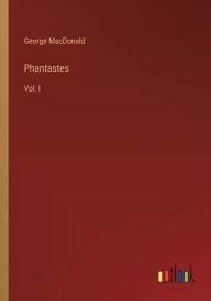 Title: Phantastes: Vol. I, Author: George MacDonald