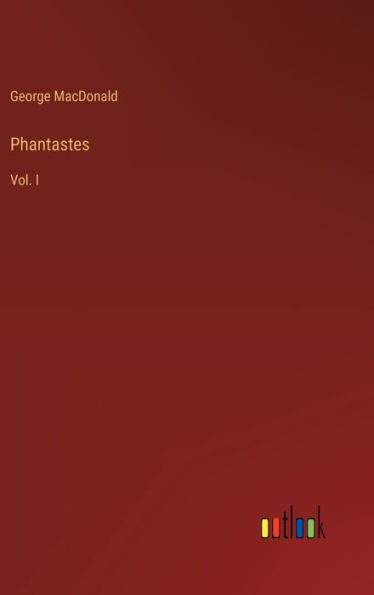 Phantastes: Vol. I