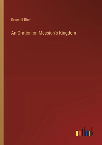 An Oration on Messiah's Kingdom