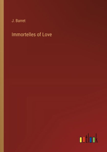 Immortelles of Love