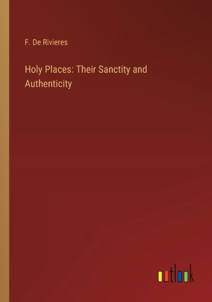 Holy Places: Their Sanctity and Authenticity