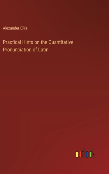 Practical Hints on the Quantitative Pronunciation of Latin