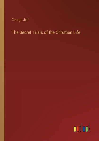 the Secret Trials of Christian Life