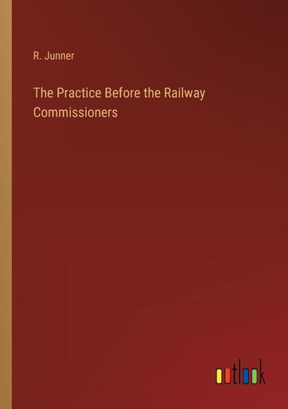 the Practice Before Railway Commissioners