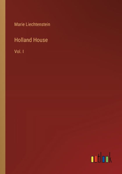 Holland House: Vol. I