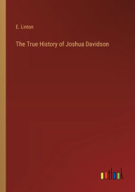 Title: The True History of Joshua Davidson, Author: E Linton