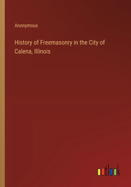 History of Freemasonry the City Calena, Illinois