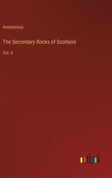 The Secondary Rocks of Scotland: Vol. II