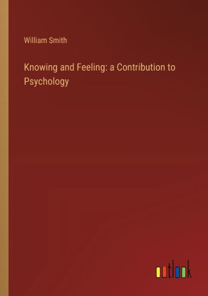 Knowing and Feeling: a Contribution to Psychology