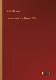 Title: Leaves from the Tree of Life, Author: Richard Newton