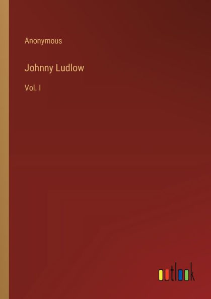 Johnny Ludlow: Vol. I