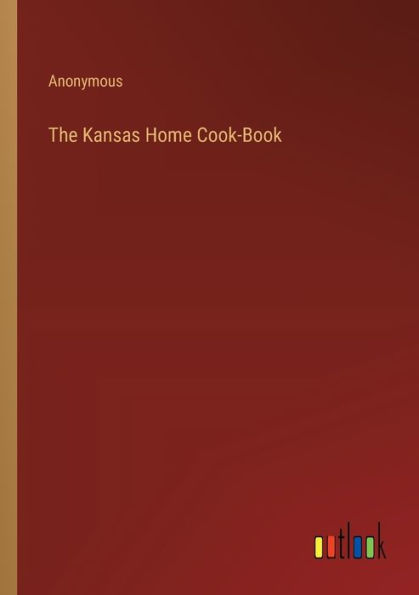 The Kansas Home Cook-Book