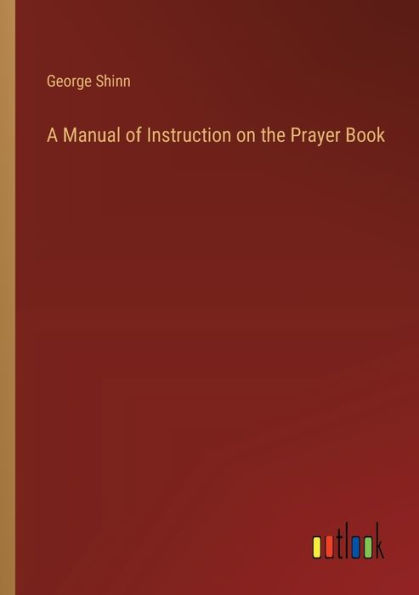A Manual of Instruction on the Prayer Book