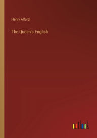 Title: The Queen's English, Author: Henry Alford