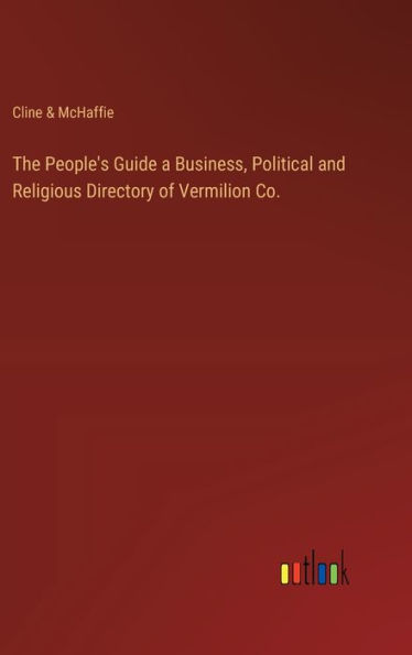 The People's Guide a Business, Political and Religious Directory of Vermilion Co.