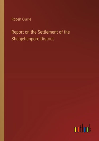 Report on the Settlement of Shahjehanpore District