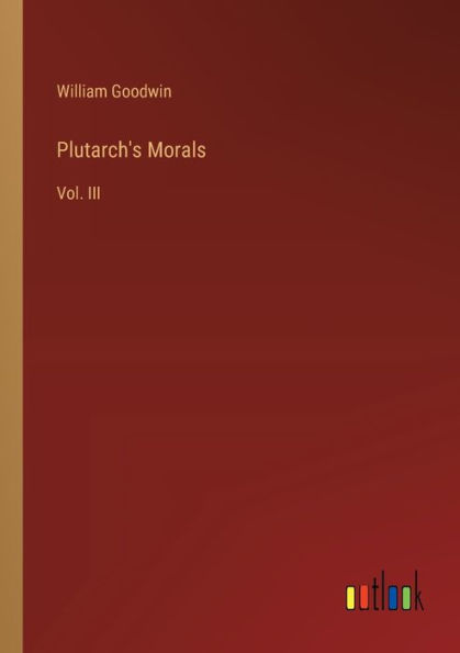 Plutarch's Morals: Vol. III