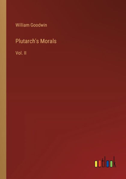 Plutarch's Morals: Vol. II