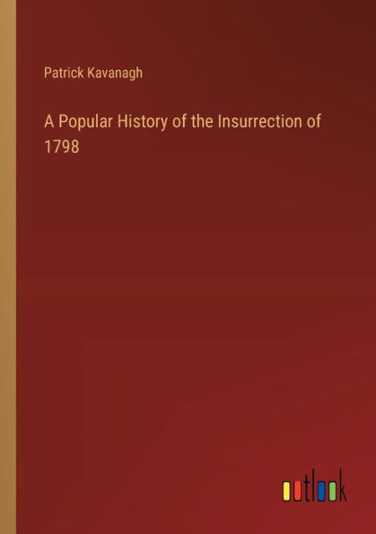 A Popular History of the Insurrection 1798