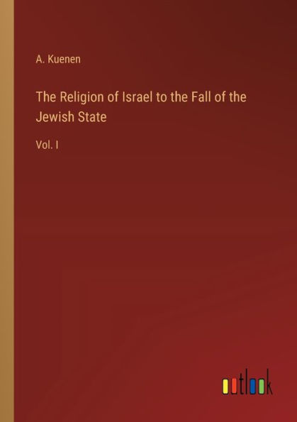 the Religion of Israel to Fall Jewish State: Vol. I