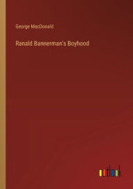 Title: Ranald Bannerman's Boyhood, Author: George MacDonald