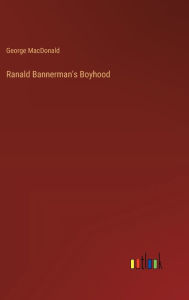 Title: Ranald Bannerman's Boyhood, Author: George MacDonald