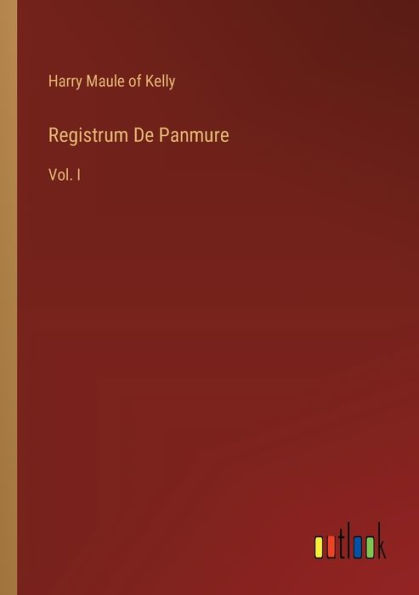 Registrum De Panmure: Vol. I
