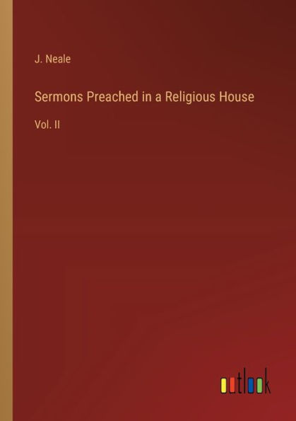 Sermons Preached a Religious House: Vol. II