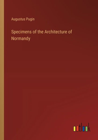 Specimens of the Architecture Normandy