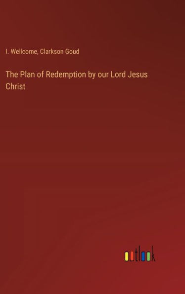 The Plan of Redemption by our Lord Jesus Christ