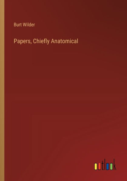 Papers, Chiefly Anatomical