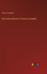 Title: The Poetical Works of Thomas Campbell, Author: Thomas Campbell
