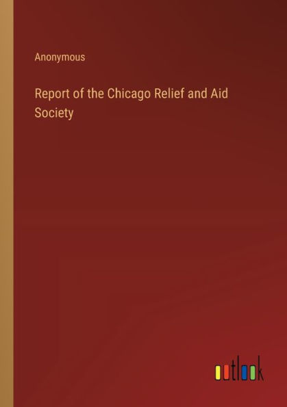 Report of the Chicago Relief and Aid Society
