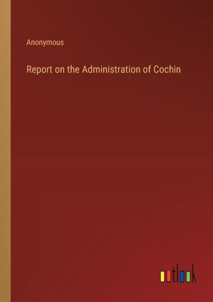 Report on the Administration of Cochin