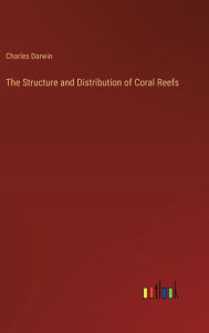 Title: The Structure and Distribution of Coral Reefs, Author: Charles Darwin