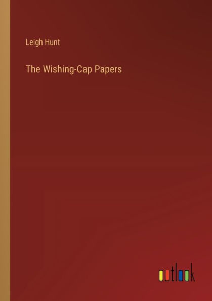 The Wishing-Cap Papers