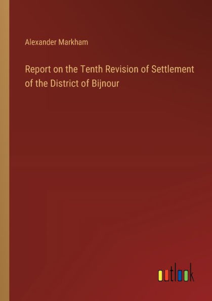 Report on the Tenth Revision of Settlement District Bijnour