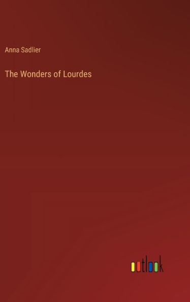 The Wonders of Lourdes