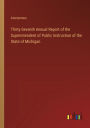 Thirty-Seventh Annual Report of the Superintendent of Public Instruction of the State of Michigan