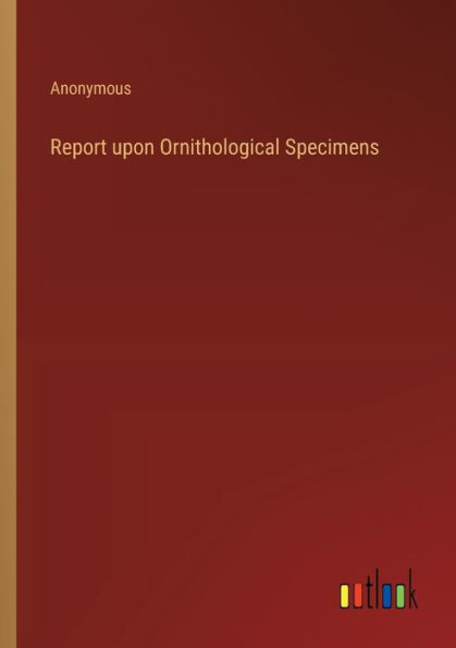 Report upon Ornithological Specimens