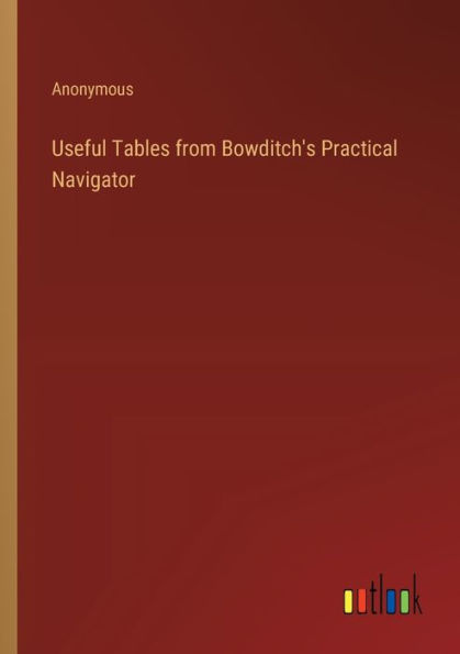 Useful Tables from Bowditch's Practical Navigator