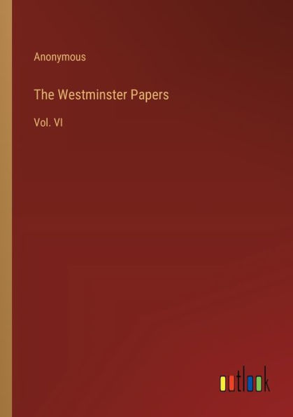 The Westminster Papers: Vol. VI