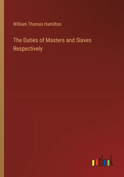 The Duties of Masters and Slaves Respectively
