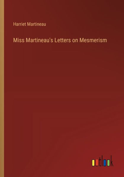 Miss Martineau's Letters on Mesmerism