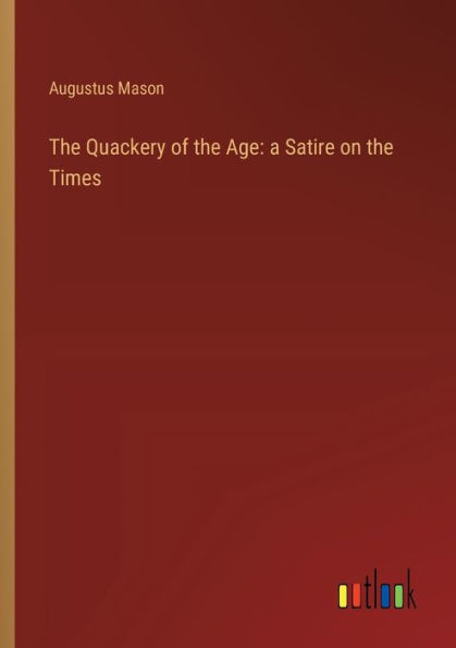 The Quackery of the Age: a Satire on the Times